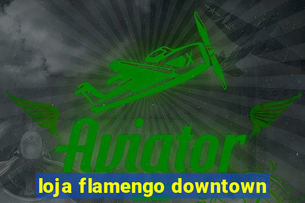 loja flamengo downtown